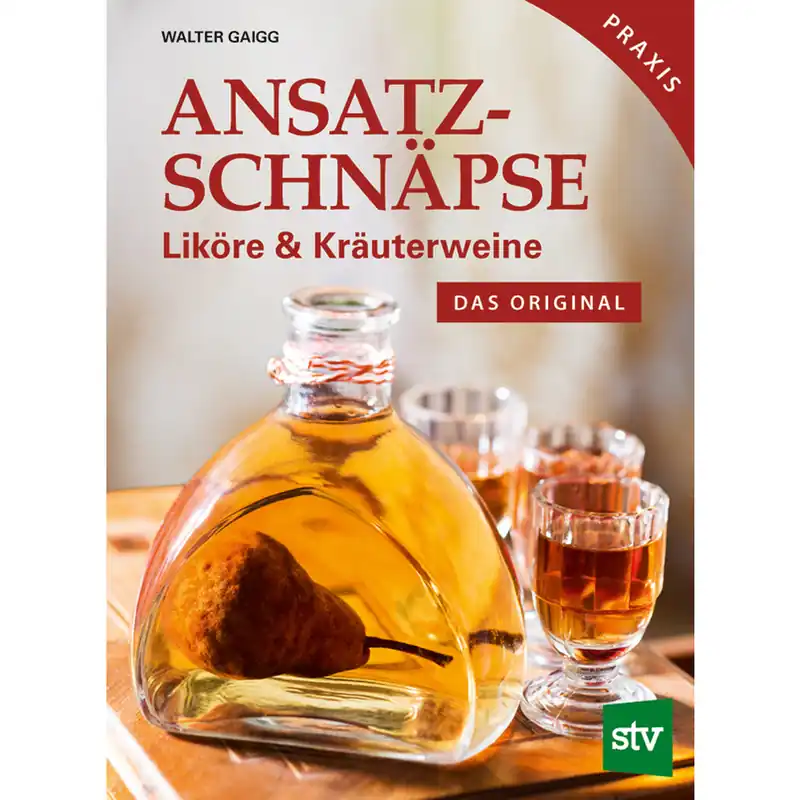 Echt Ansatzschnäpse, Liköre und Kräuterweine