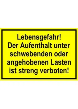 Neue Kollektion Warnschild - "Lebensgefahr! Der Aufenthalt unter schwebenden oder angehobenen Lasten ist streng verboten!" - 20x30cm/30x45cm